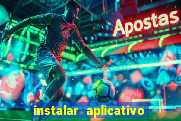 instalar aplicativo estrela bet